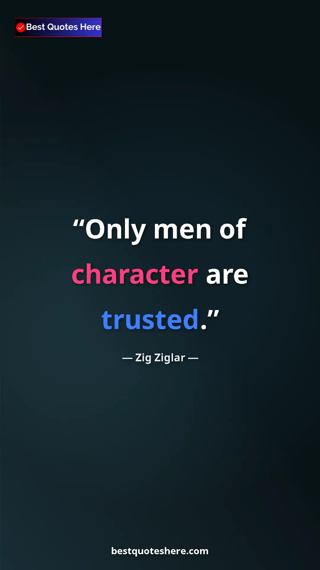 Pinterest quote poster by Zig Ziglar: "Only men of character are trusted."