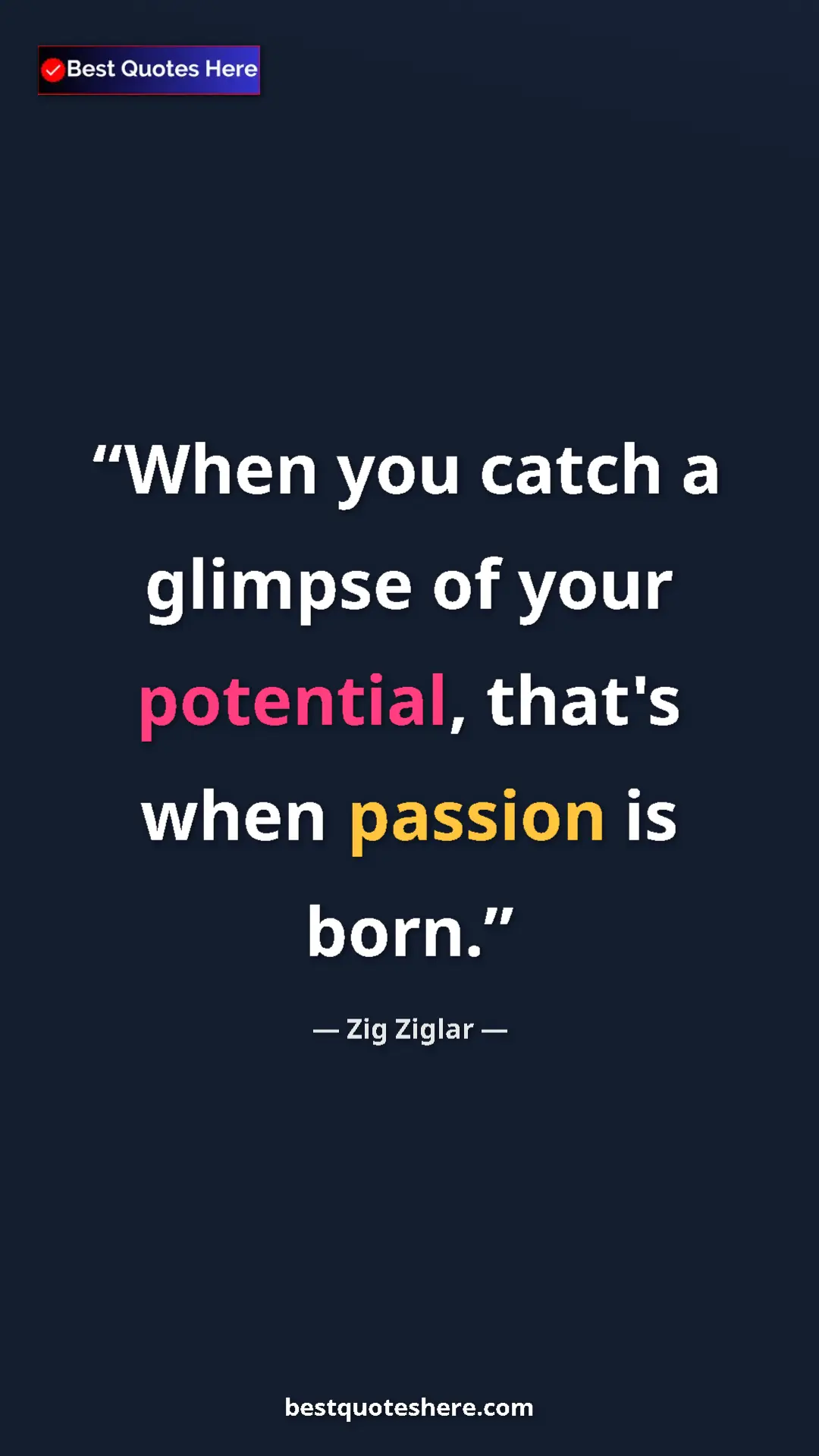 Pinterest quote poster by Zig Ziglar: "When you catch a glimpse of your potential, that's when..."