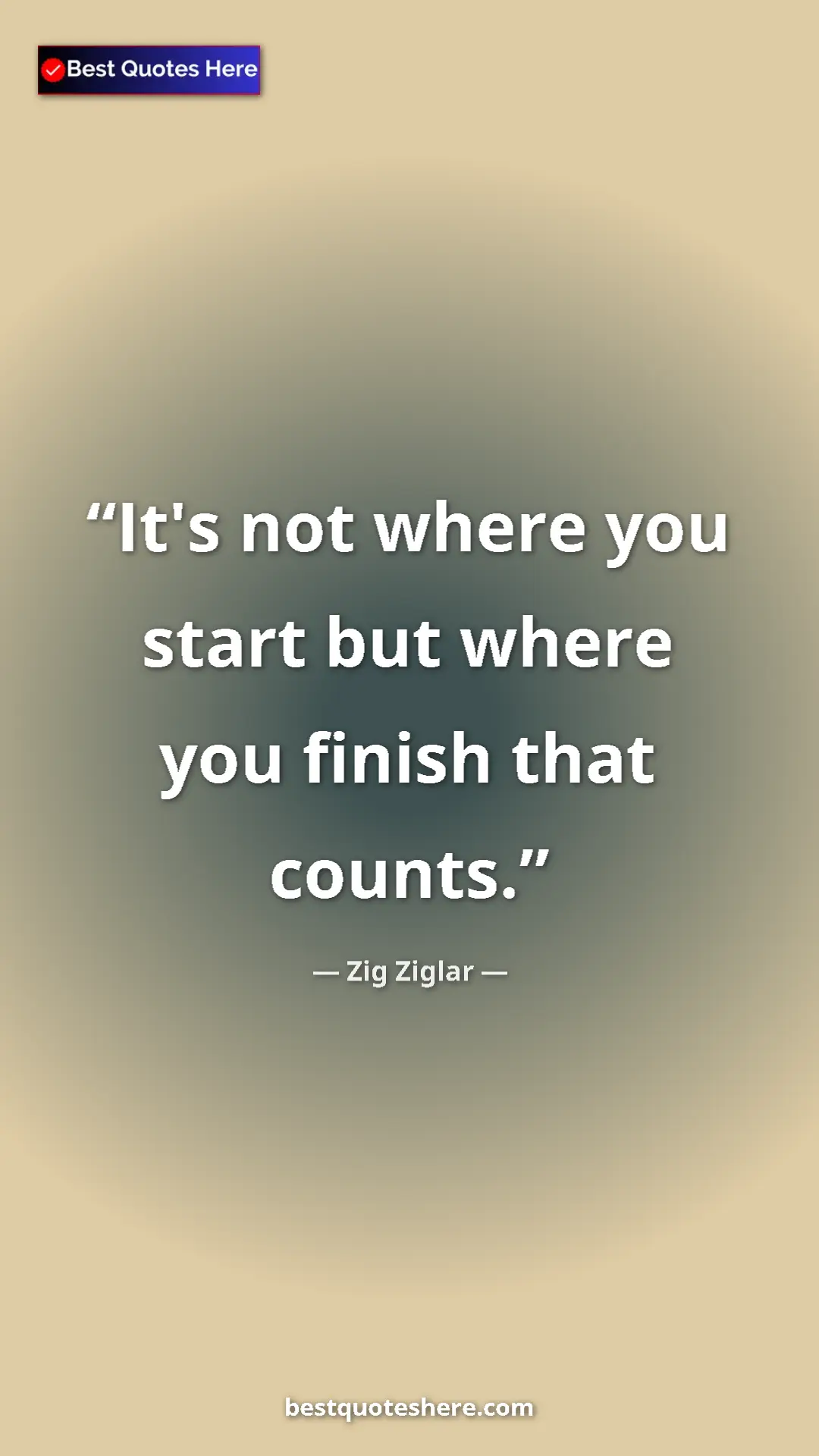 Pinterest quote poster by Zig Ziglar: "It's not where you start but where you finish that counts."