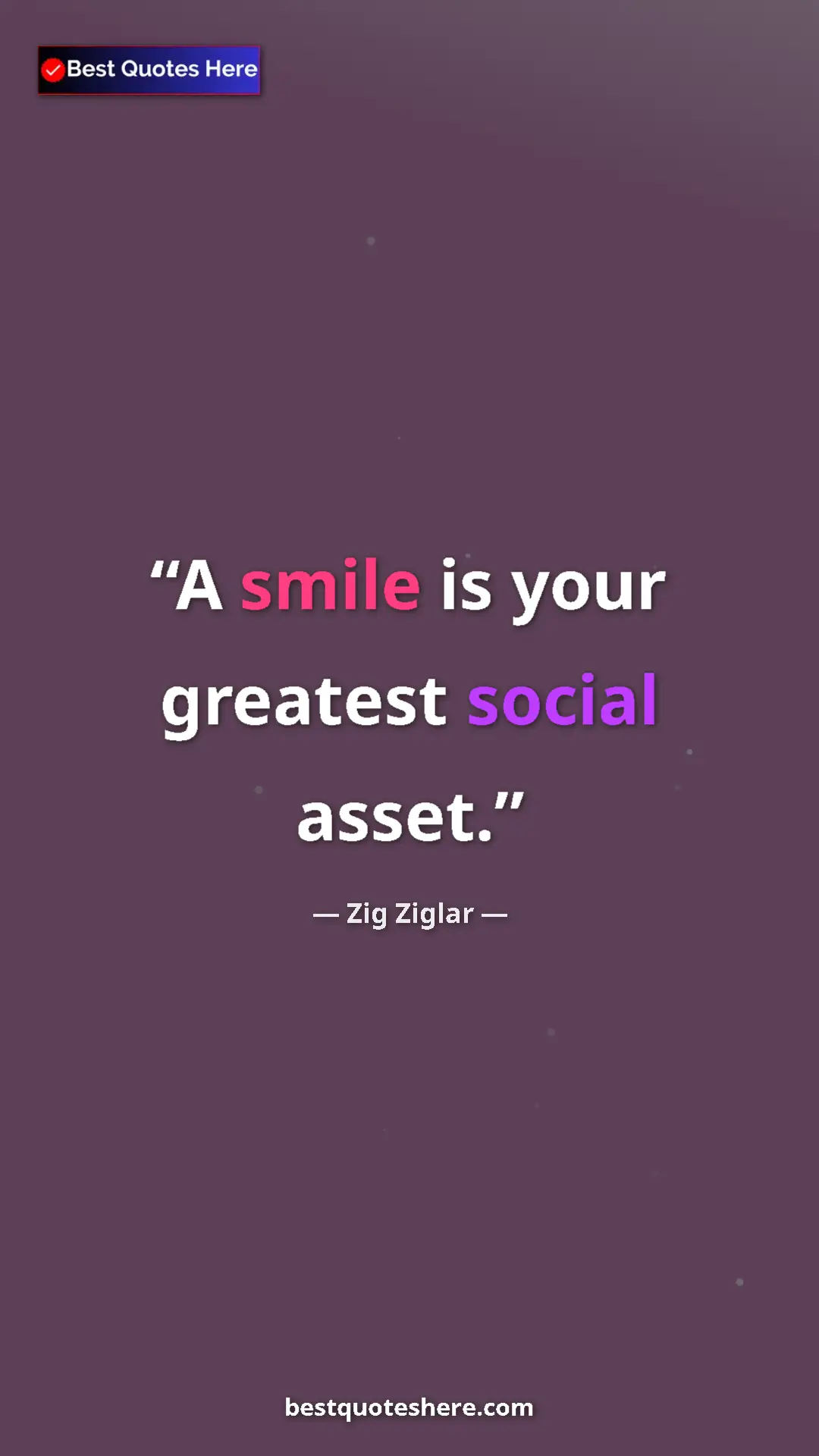 Pinterest quote poster by Zig Ziglar: "A smile is your greatest social asset."