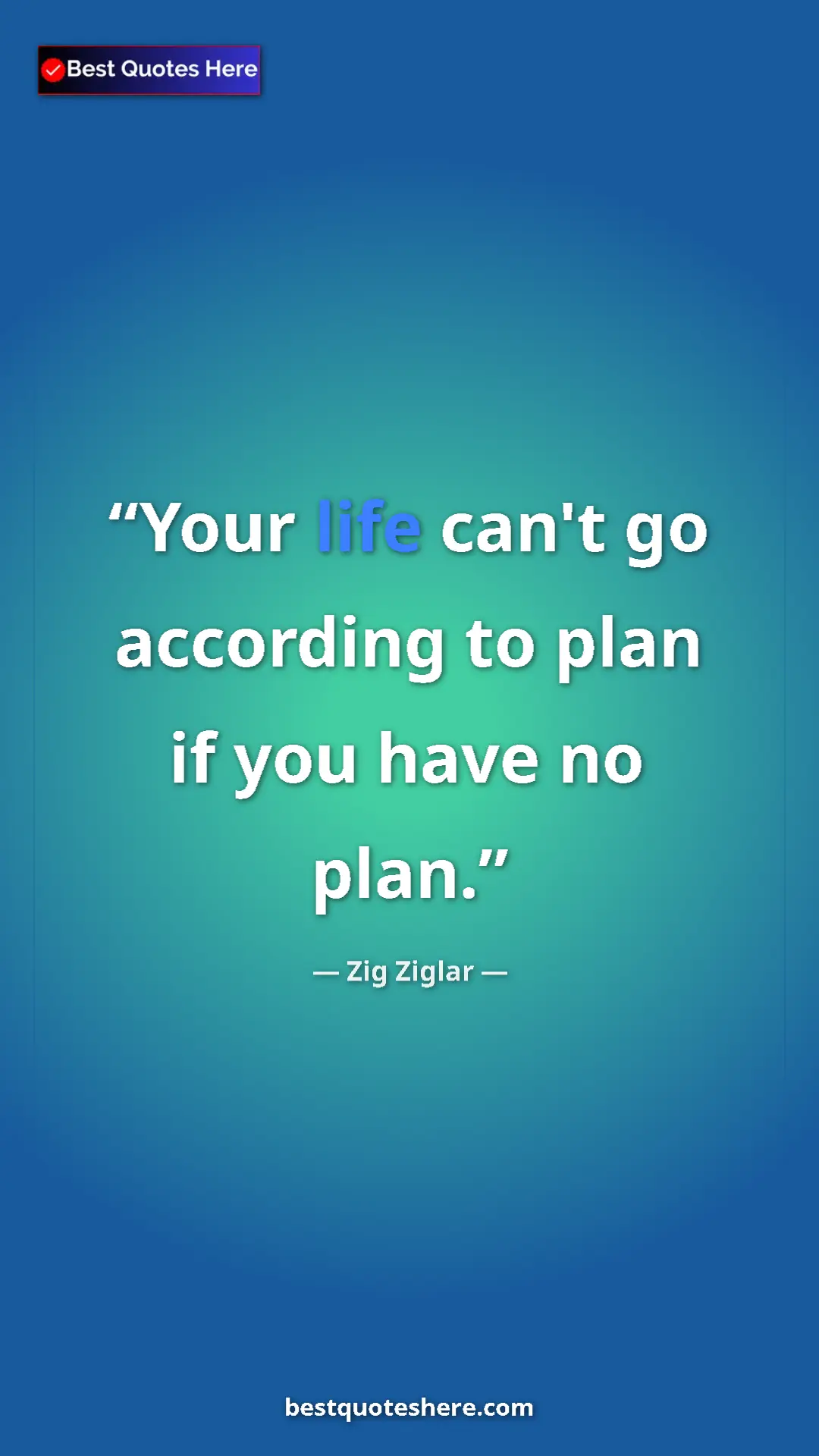 Pinterest quote poster by Zig Ziglar: "Your life can't go according to plan if you have no plan."