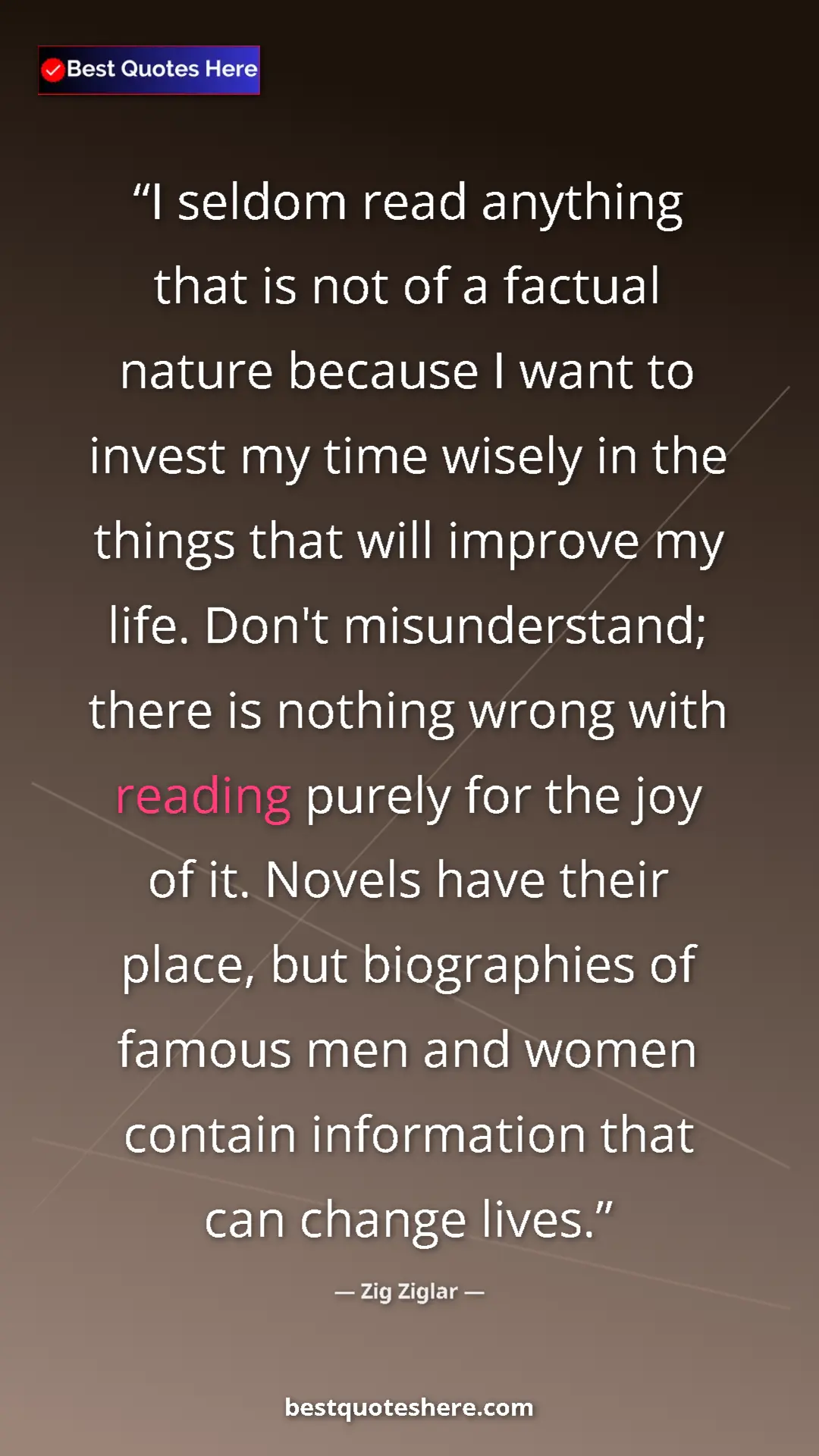Zig Ziglar Quote Card: "I seldom read anything that is not of a factual nature..." Pinterest quote poster by Zig Ziglar: "I seldom read anything that is not of a factual nature..."