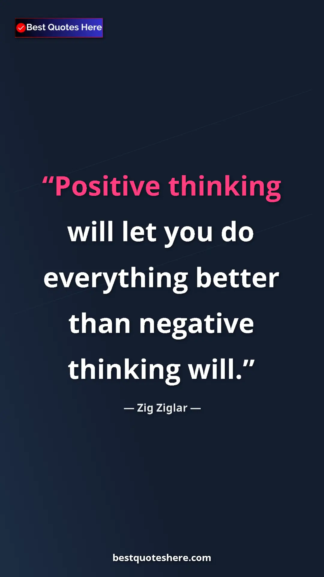 Pinterest quote poster by Zig Ziglar: "Positive thinking will let you do everything better than..."