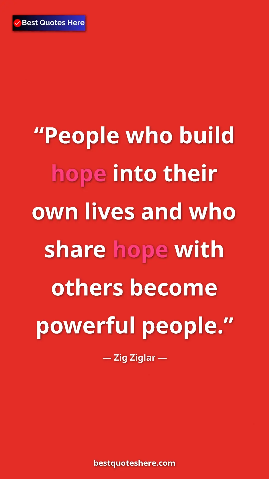 Pinterest quote poster by Zig Ziglar: "People who build hope into their own lives and who share..."