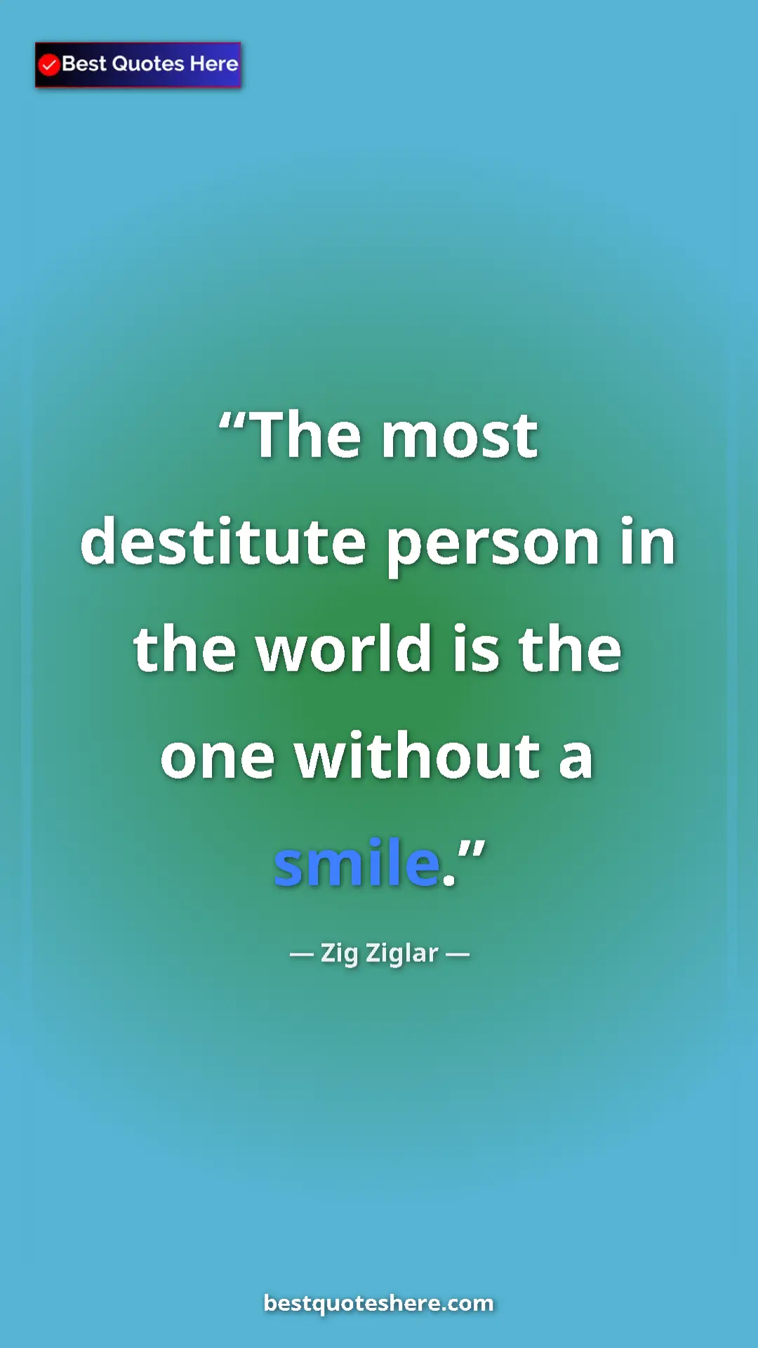 Pinterest quote poster by Zig Ziglar: "The most destitute person in the world is the one without a "
