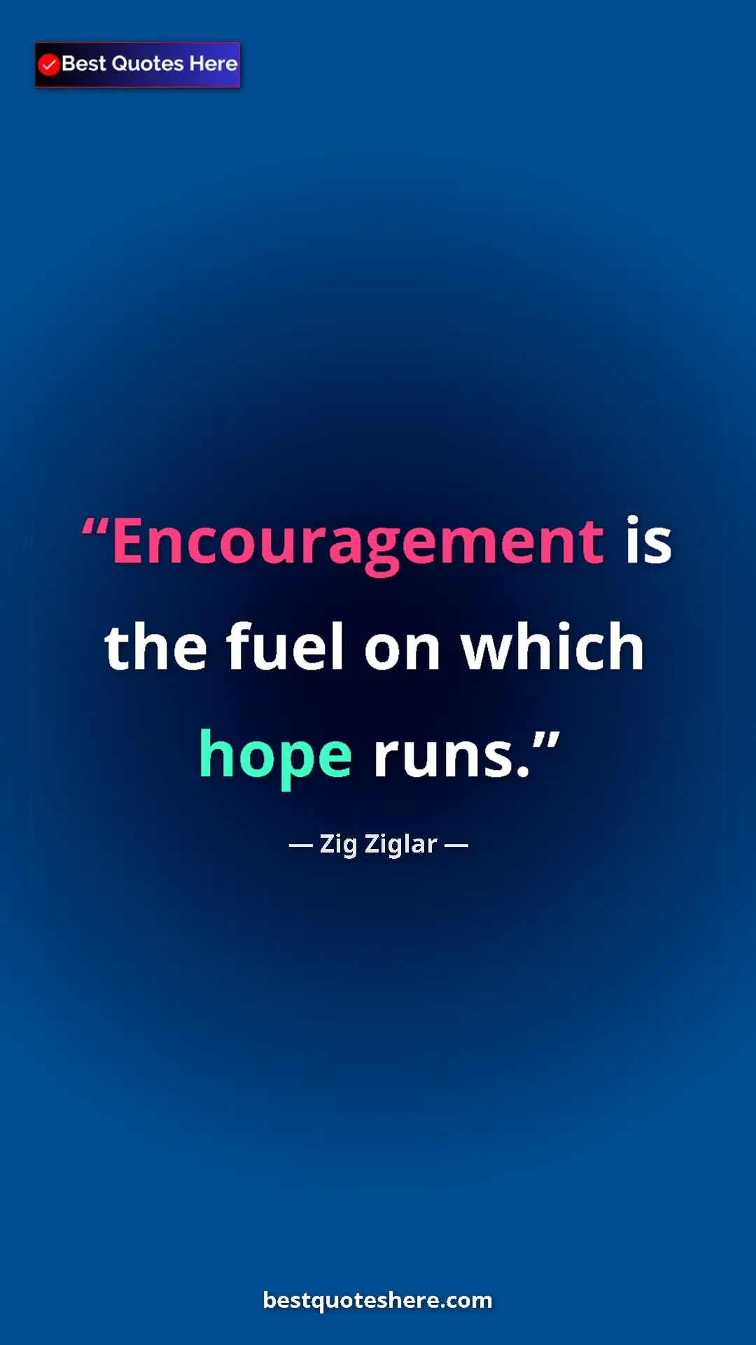 Pinterest quote poster by Zig Ziglar: "Encouragement is the fuel on which hope runs."