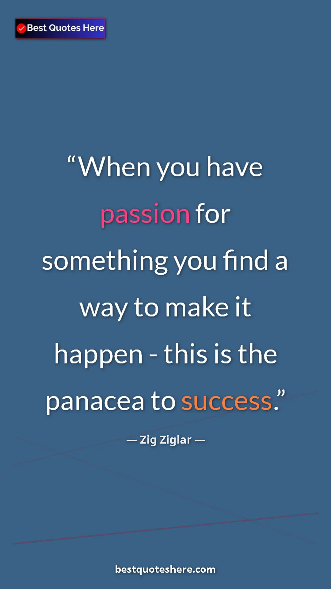 Pinterest quote poster by Zig Ziglar: "When you have passion for something you find a way to make i"