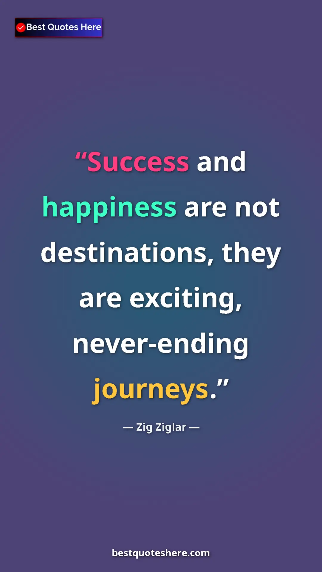 Pinterest quote poster by Zig Ziglar: "Success and happiness are not destinations, they are excitin"