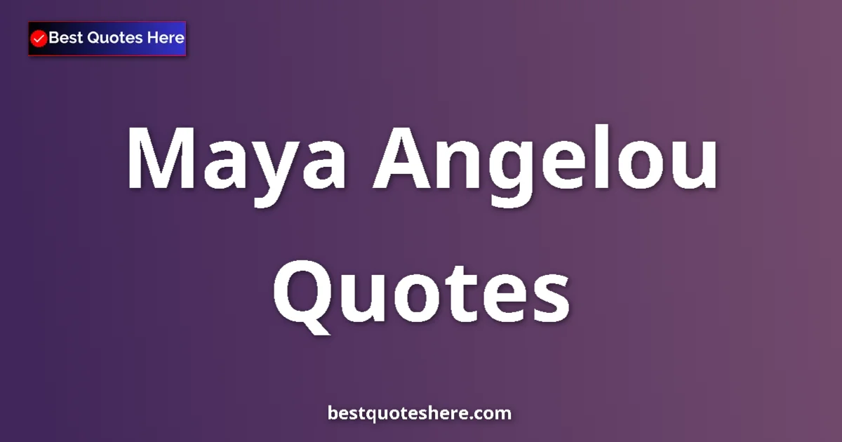 Maya Angelou