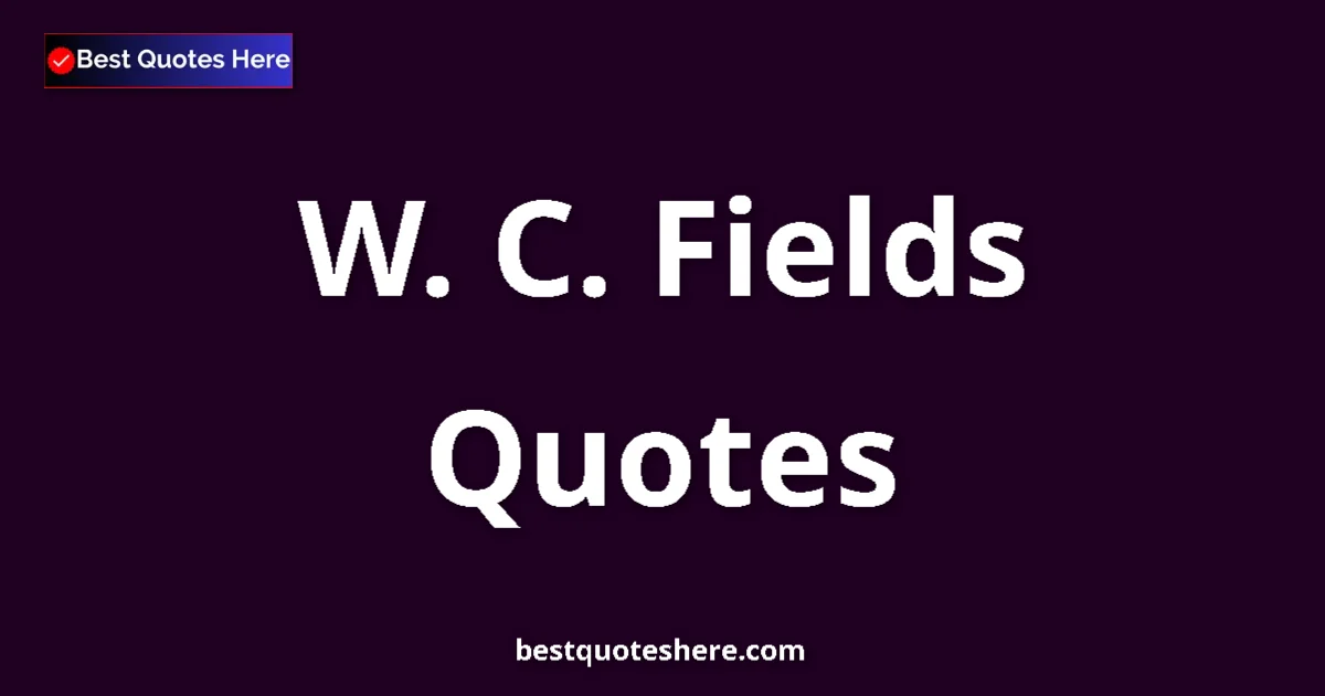 W. C. Fields