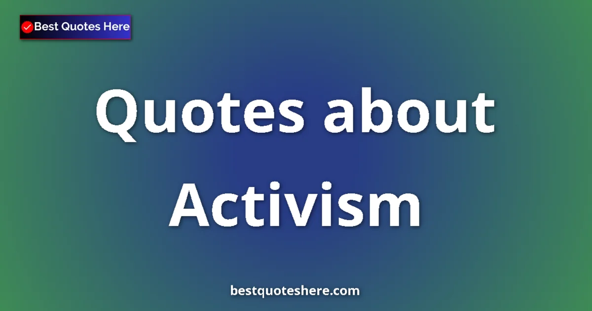 Activism quotes and sayings collection
