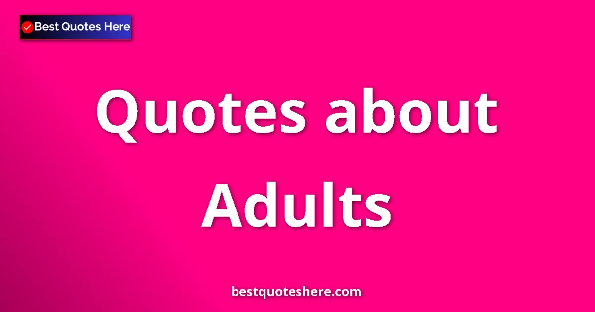 Adults quotes and sayings collection