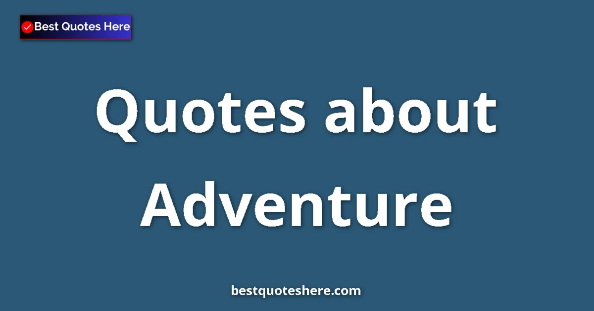 Adventure quotes and sayings collection