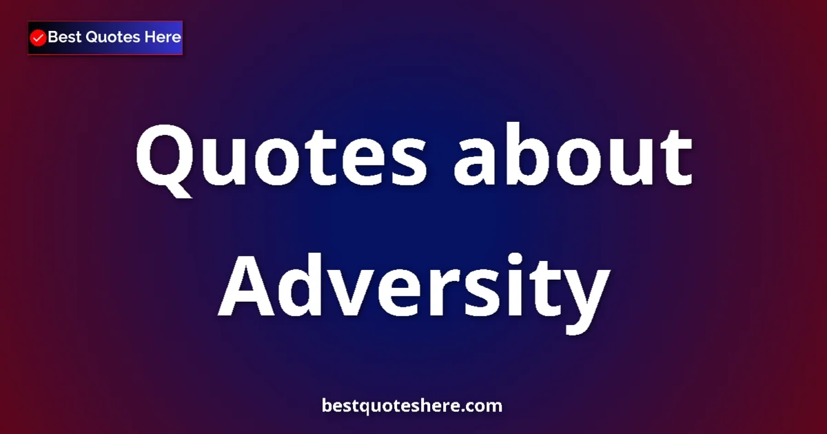 Adversity quotes and sayings collection