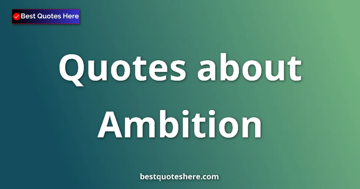 Ambition quotes and sayings collection