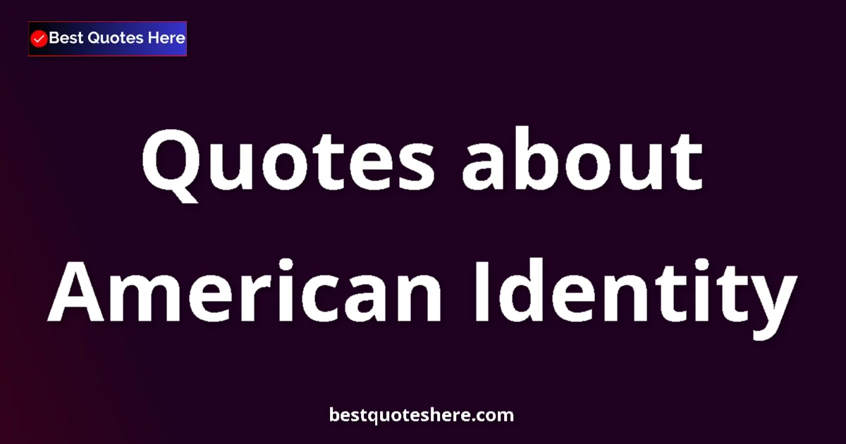 American Identity quotes and sayings collection