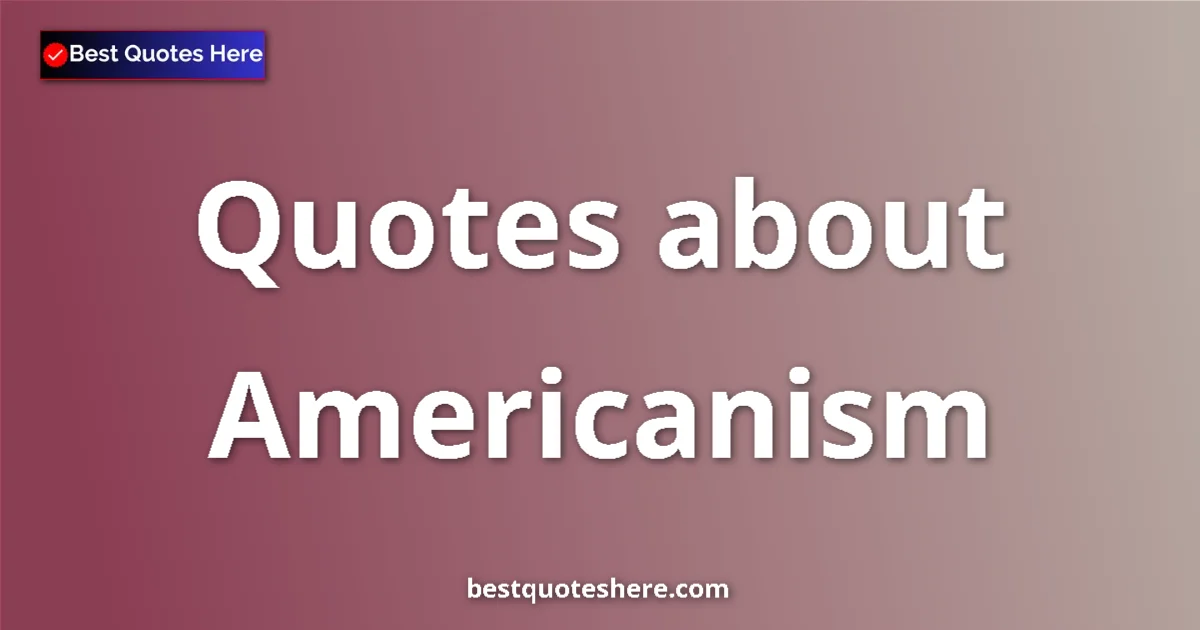 Americanism quotes and sayings collection