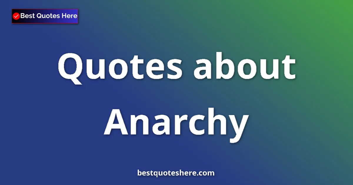 Anarchy quotes and sayings collection