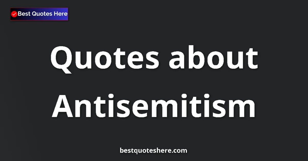 Antisemitism quotes and sayings collection