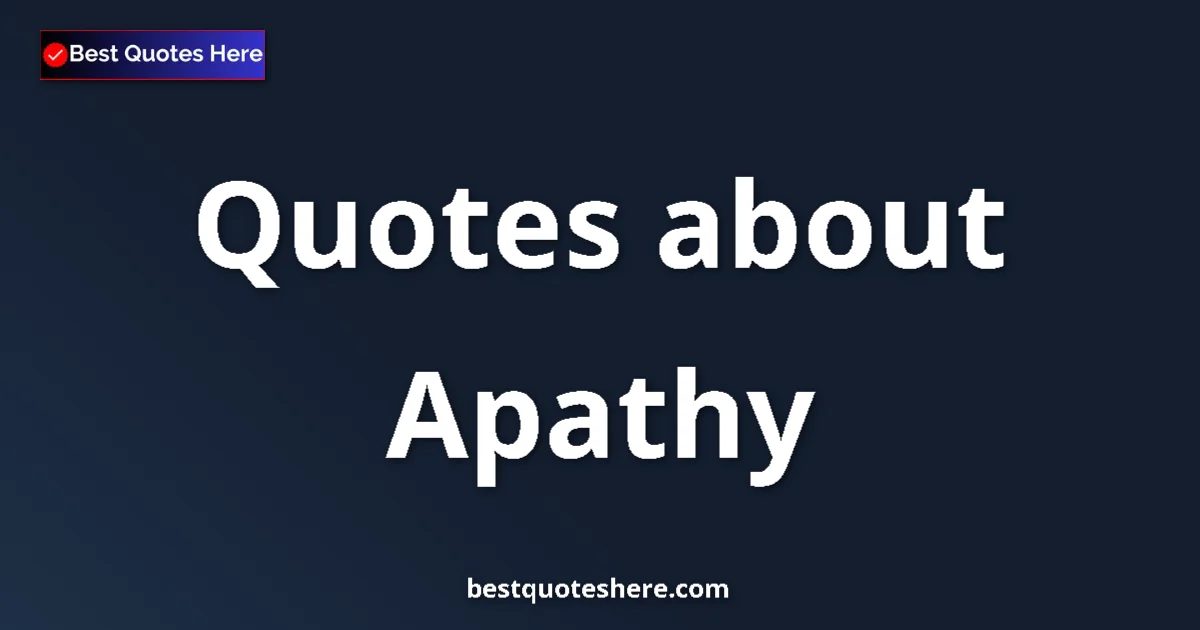 Apathy quotes and sayings collection