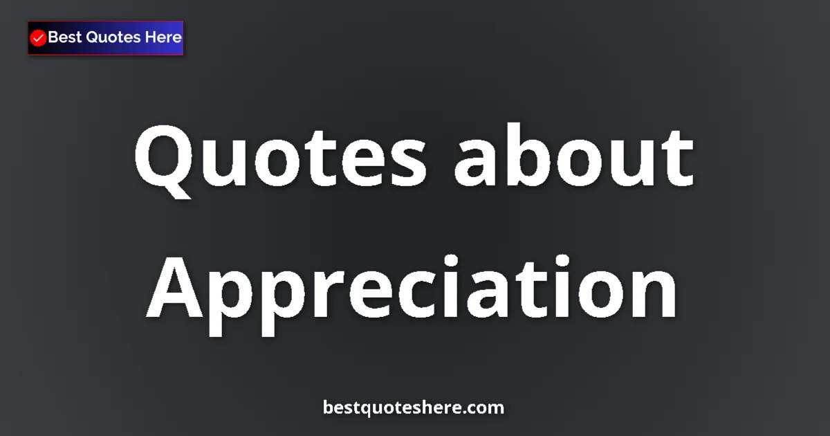 Appreciation quotes and sayings collection