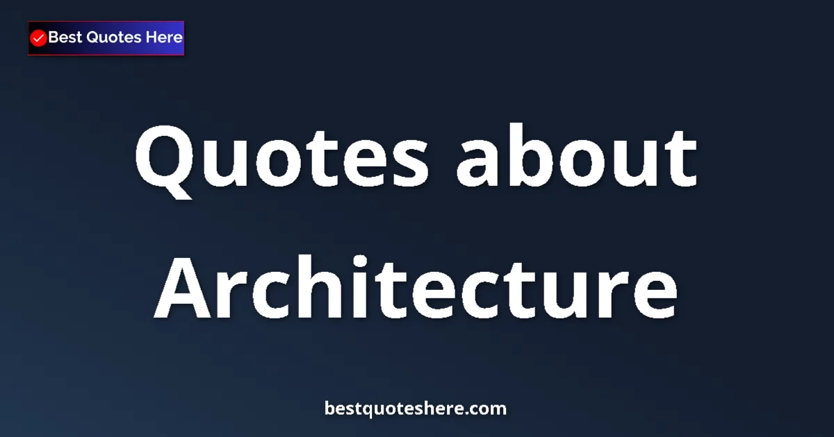 Architecture quotes and sayings collection