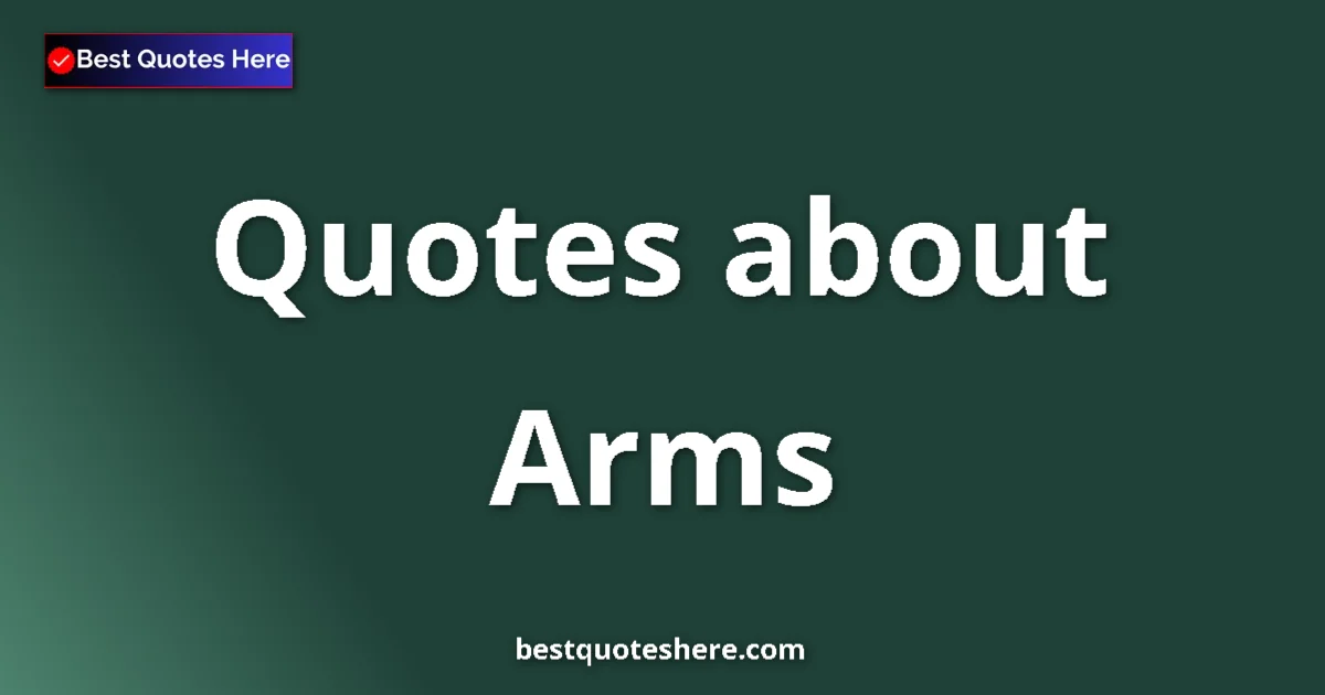 Arms quotes and sayings collection