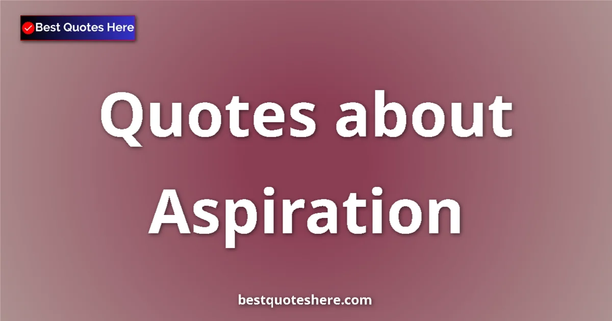 Aspiration quotes and sayings collection