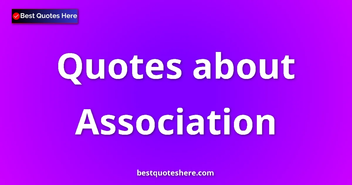 Association quotes and sayings collection