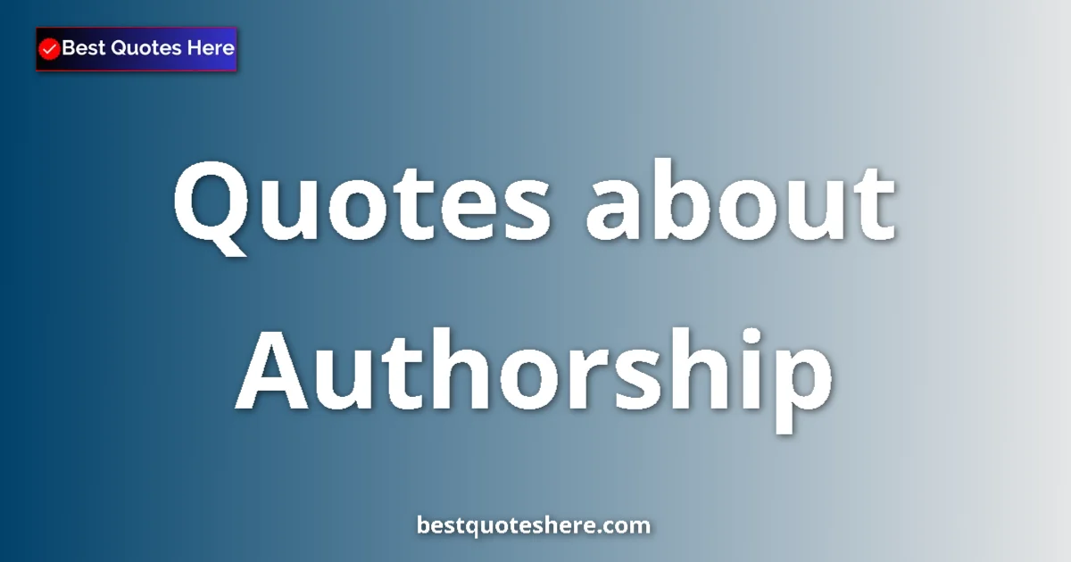 Authorship quotes and sayings collection