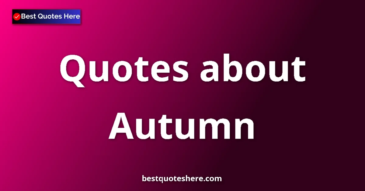 Autumn quotes and sayings collection