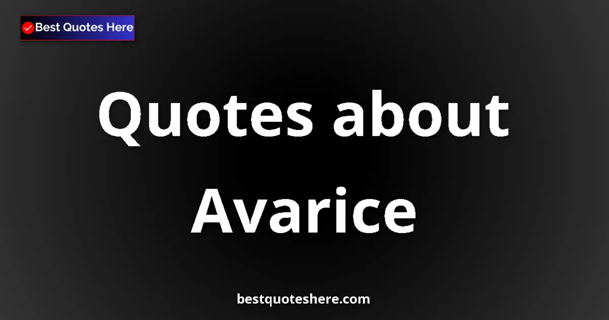 Avarice quotes and sayings collection