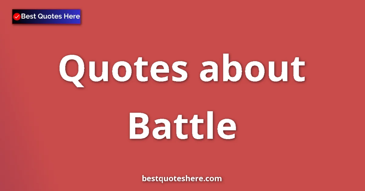 Battle quotes and sayings collection