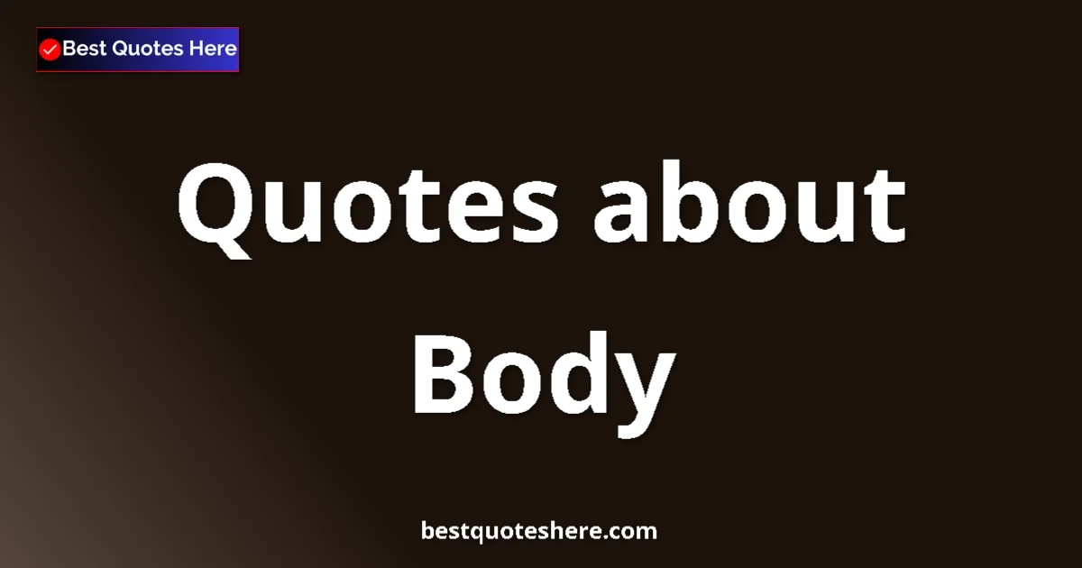 Body quotes and sayings collection