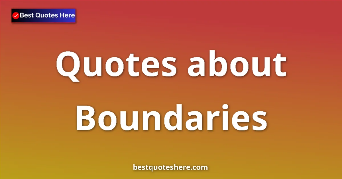 Boundaries quotes and sayings collection