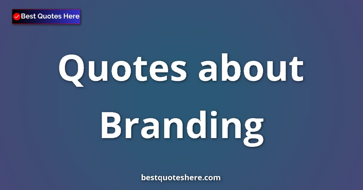 Branding quotes and sayings collection