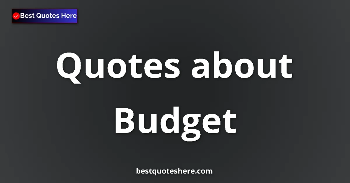 Budget quotes and sayings collection