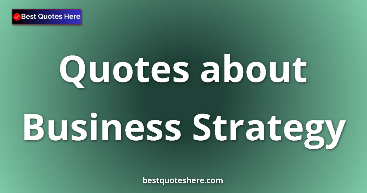 Business Strategy quotes and sayings collection