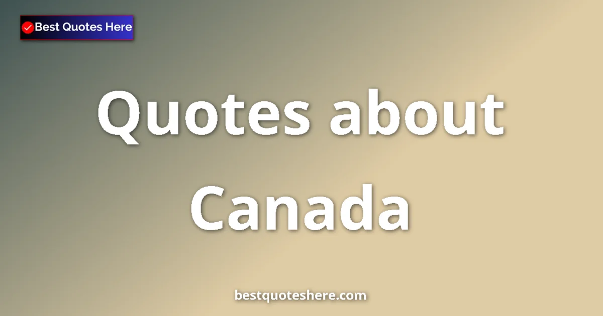 Canada quotes and sayings collection