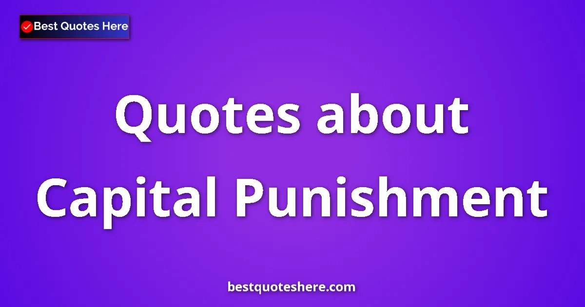 Capital Punishment quotes and sayings collection
