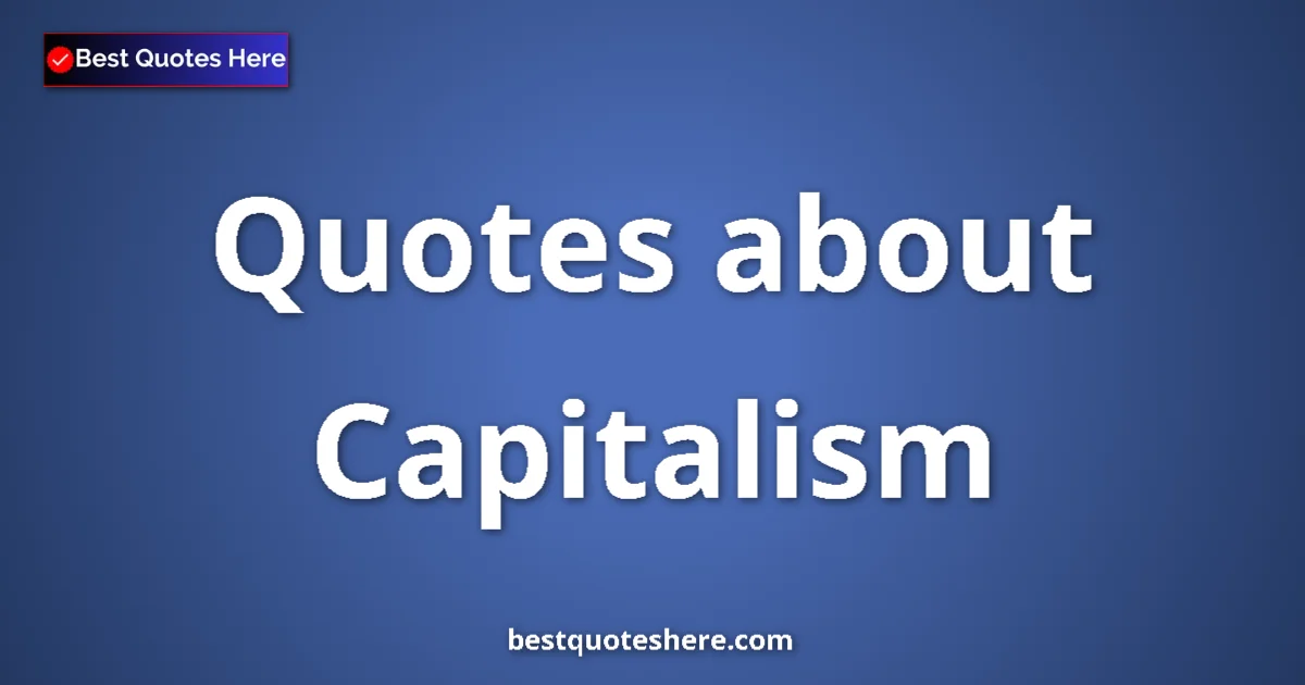Capitalism quotes and sayings collection