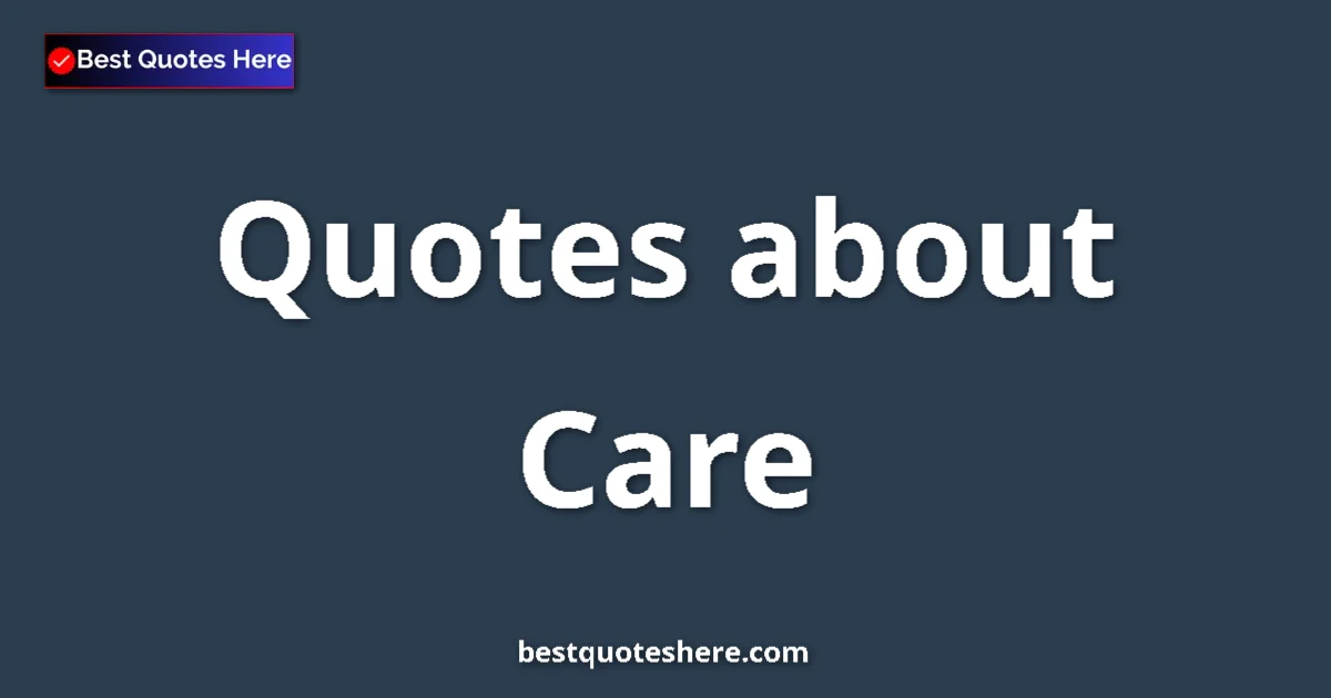 Care quotes and sayings collection