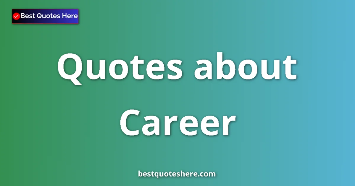 Career quotes and sayings collection