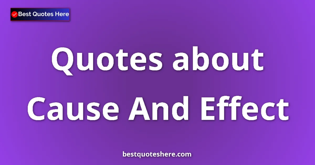 Cause And Effect quotes and sayings collection