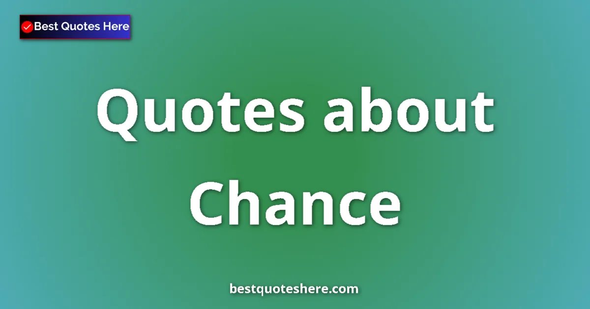 Chance quotes and sayings collection