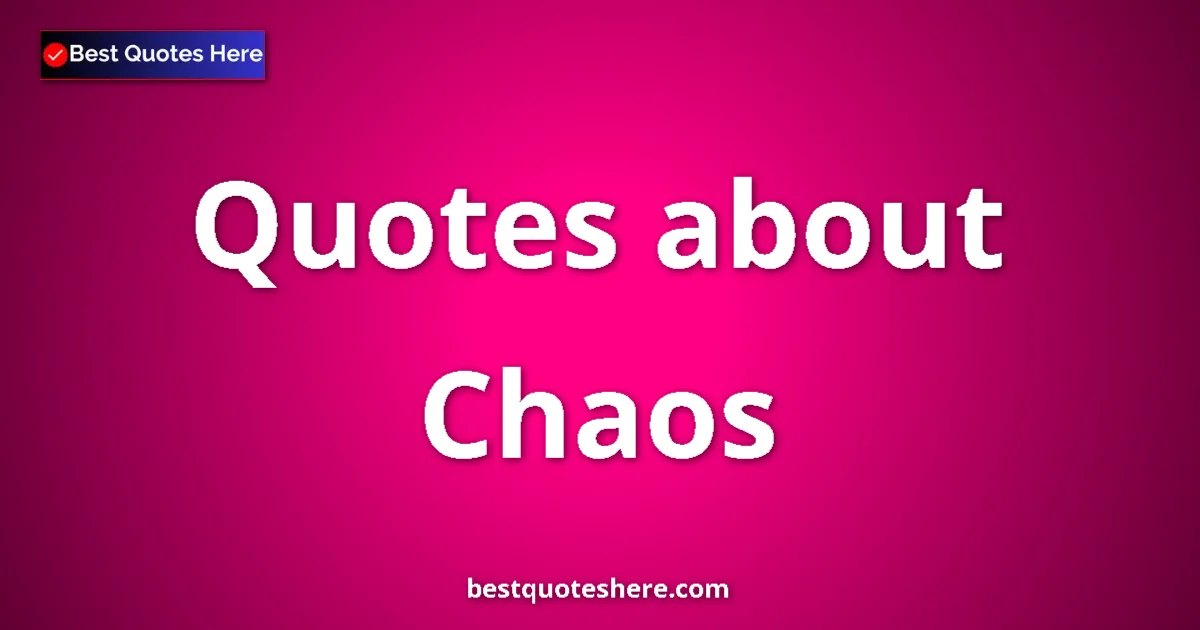 Chaos quotes and sayings collection
