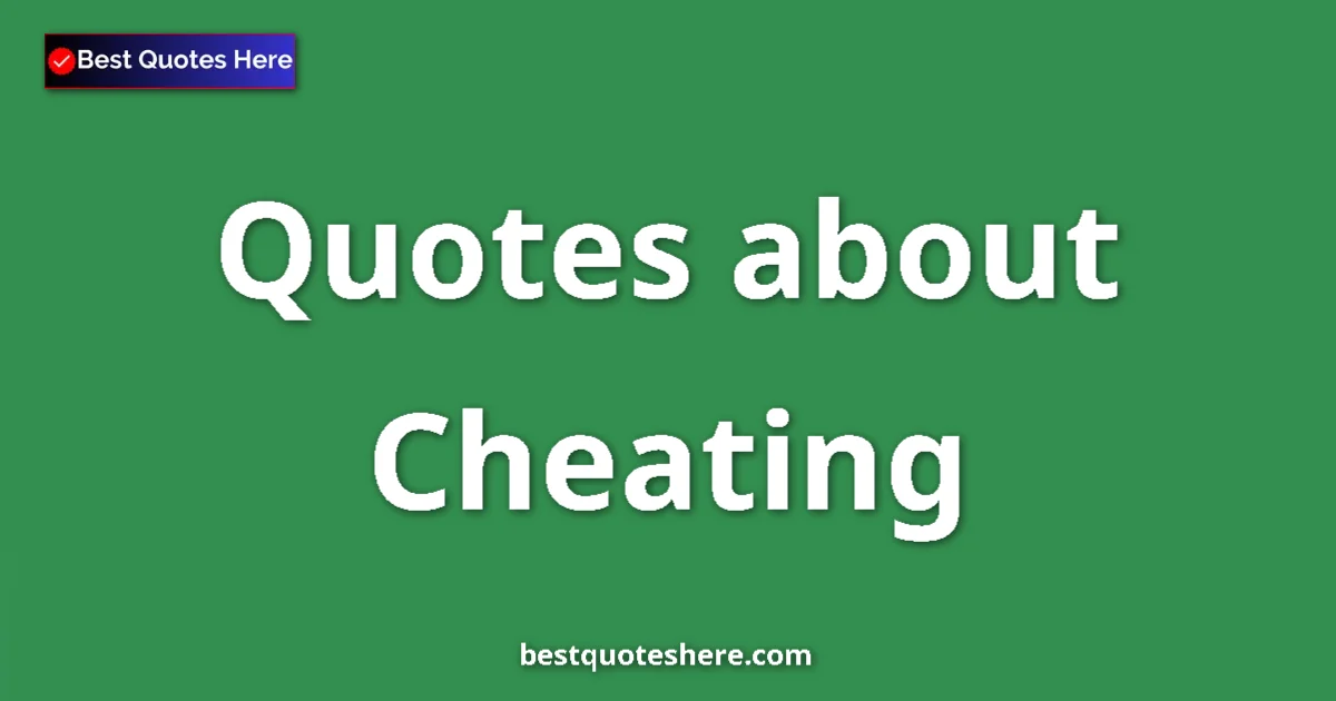 Cheating Quotes & Wisdom Cheating quotes and sayings collection