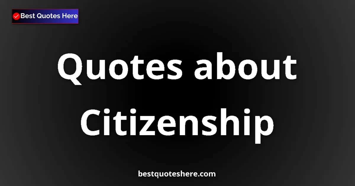 Citizenship quotes and sayings collection