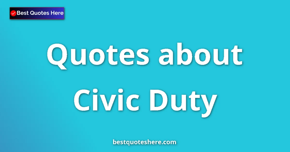 Civic Duty quotes and sayings collection