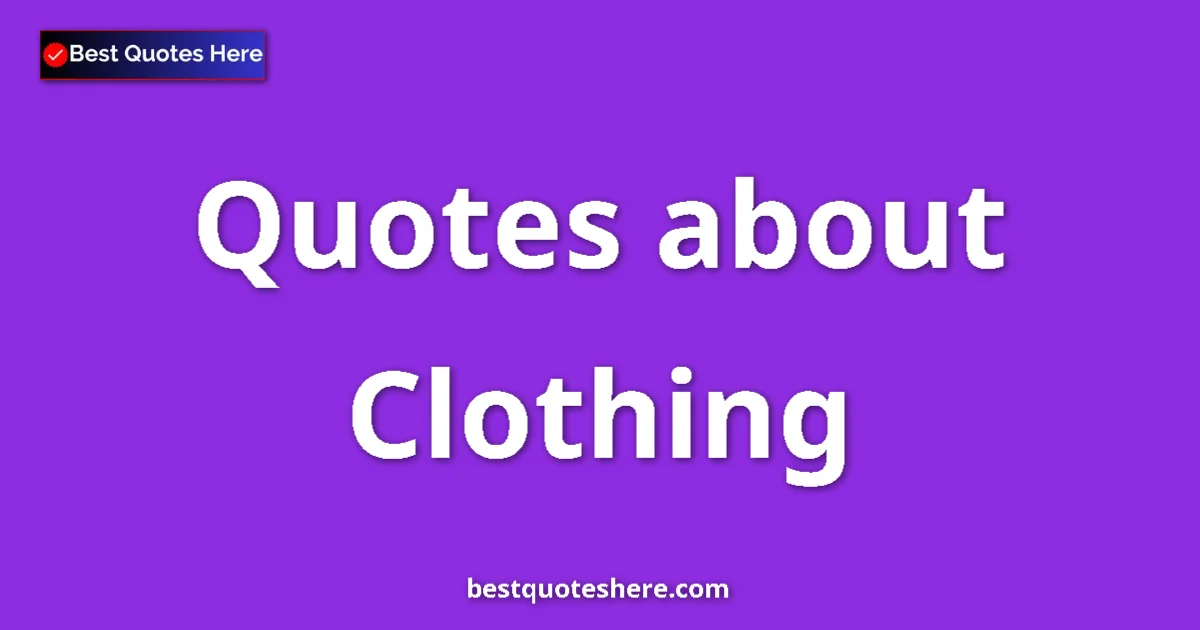 Clothing quotes and sayings collection